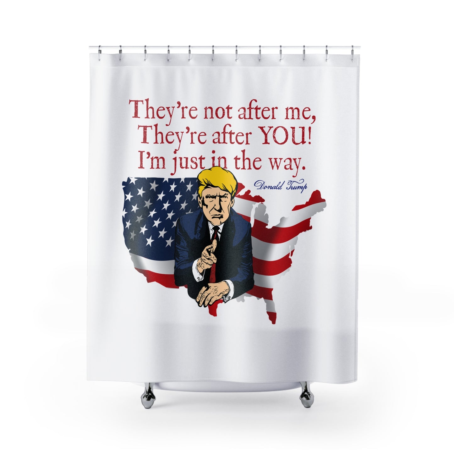 TRUMP - THEY'RE AFTER YOU: 100% Polyester Patriotic Trump Shower Curtain - FREE SHIPPING