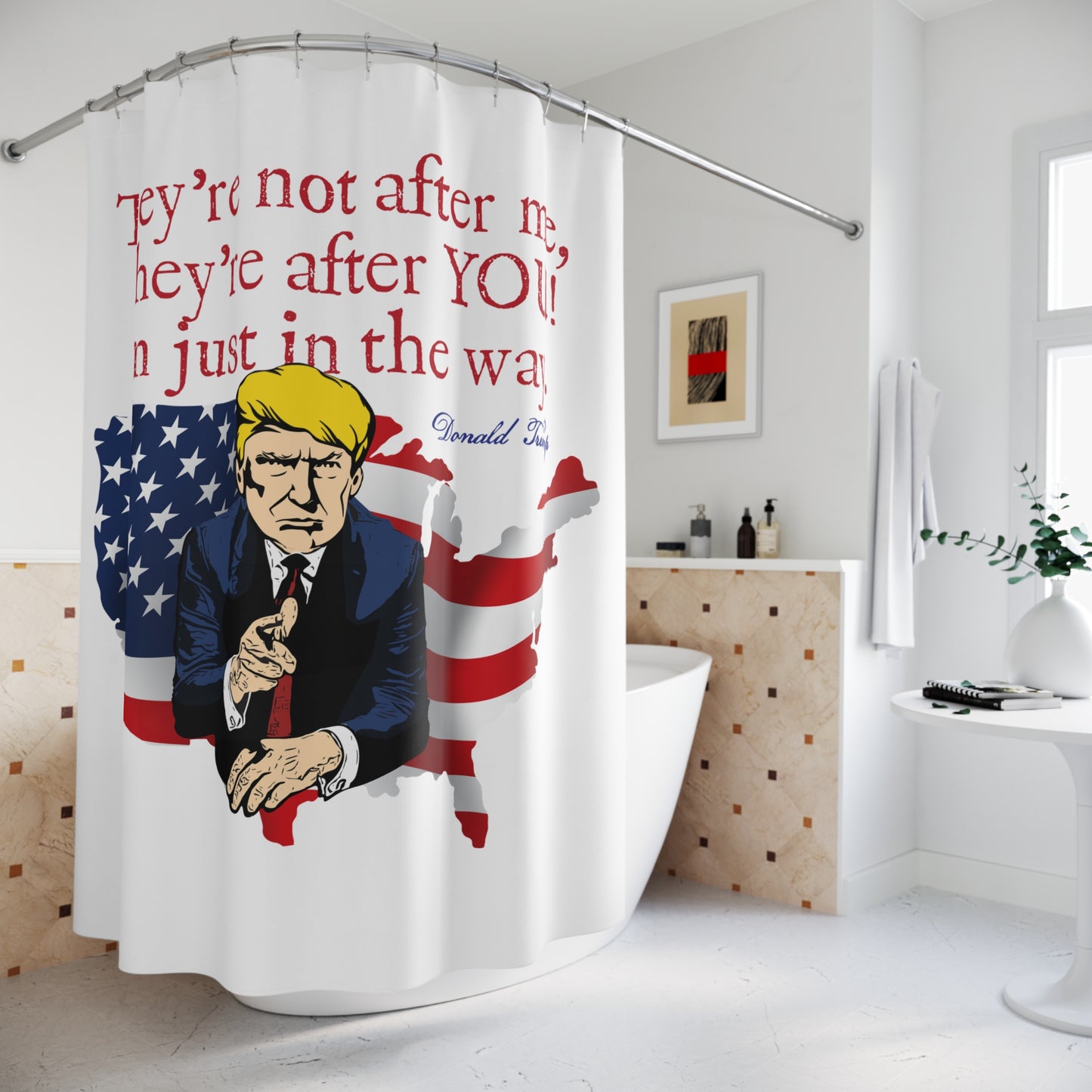 TRUMP - THEY'RE AFTER YOU: 100% Polyester Patriotic Trump Shower Curtain - FREE SHIPPING