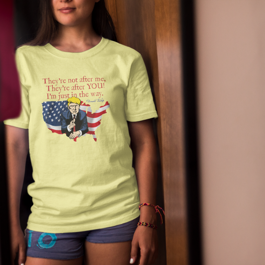 TRUMP - THEY'RE AFTER YOU Classic Patriotic T-Shirt (S-5XL): Women's Medium Weight Gildan 5000 - FREE SHIPPING