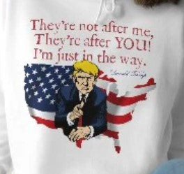 TRUMP - THEY'RE AFTER YOU Heavy Weight Patriotic Sweatshirt (S-5XL): Women's Gildan 18000 - FREE SHIPPING