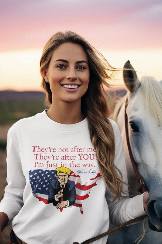 TRUMP - THEY'RE AFTER YOU! Heavy Weight Patriotic Long Sleeve T-Shirt (S-2XL): Women's Gildan 2400 - FREE SHIPPING