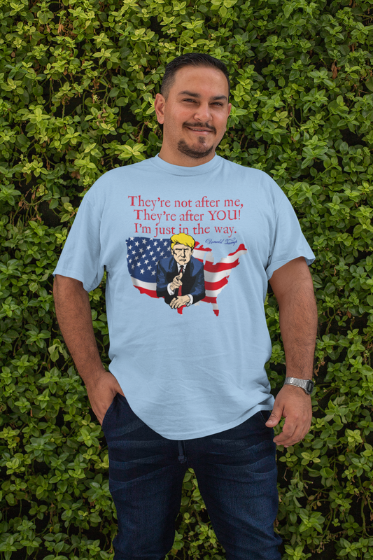 . THEY'RE AFTER YOU Plus Size Heavy Weight Trump Patriotic T-Shirt (S-5XL): Men's Hanes Beefy-T® - FREE SHIPPING