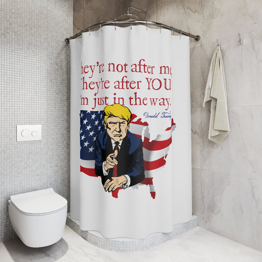 TRUMP - THEY'RE AFTER YOU:  100% Polyester Patriotic Trump Shower Curtain - FREE SHIPPING
