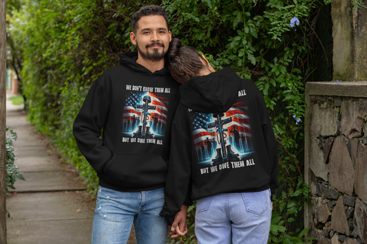 WE OWE THEM ALL Heavy Weight Patriotic Military Hoodie (S-5XL):  Men's & Women's Gildan 18500 - FREE SHIPPING
