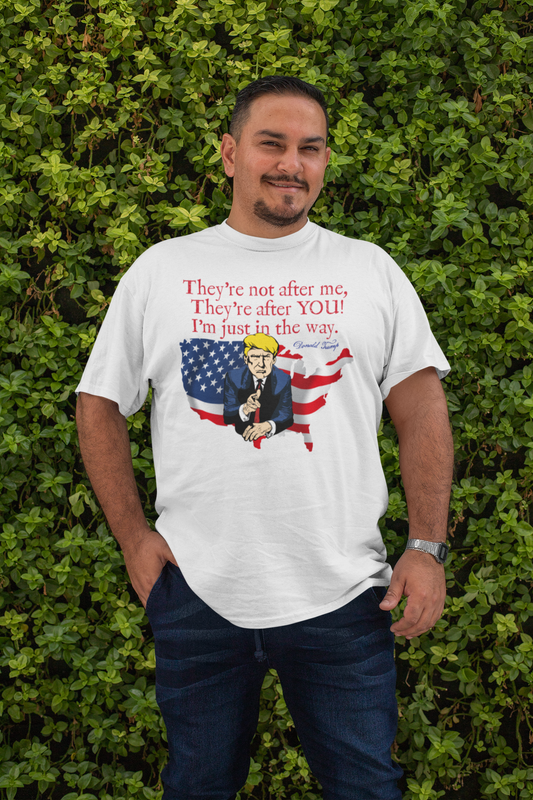 . THEY'RE AFTER YOU Plus Size Heavy Weight Trump Patriotic T-Shirt (S-5XL):  Men's Hanes Beefy-T® - FREE SHIPPING